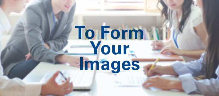 To Form Your Images